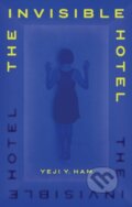 Kniha: The Invisible Hotel (Yeji Y. Ham). Atlantic Books, 2024 Kniha: The Invisible Hotel (Yeji Y. Ham). Atlantic Books, 2024