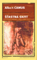 Kniha: Šťastná smrt (Albert Camus). Garamond, 2006 Kniha: Šťastná smrt (Albert Camus). Garamond, 2006