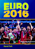 Kniha: EURO 2016 (Karel Felt). Ottovo nakladatelství, 2016 Kniha: EURO 2016 (Karel Felt). Ottovo nakladatelství, 2016