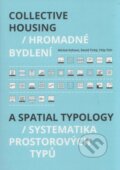 Kniha: Hromadné bydlení /Collective Housing (Michal Kohout). CVUT Praha, 2015 Kniha: Hromadné bydlení /Collective Housing (Michal Kohout). CVUT Praha, 2015