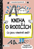 Kniha: Kniha o rodičích (Francoize Boucher). Nakladatelství Fragment, 2016 Kniha: Kniha o rodičích (Francoize Boucher). Nakladatelství Fragment, 2016