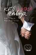 Kniha: Keď láska zabíja (Adriana Macháčová), 2016 Kniha: Keď láska zabíja (Adriana Macháčová), 2016