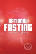 Kniha: Rational Fasting (Arnold Ehret). , 2014 Kniha: Rational Fasting (Arnold Ehret). , 2014