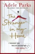 Kniha: The Stranger in My Home (Adele Parks). Headline Book, 2017 Kniha: The Stranger in My Home (Adele Parks). Headline Book, 2017