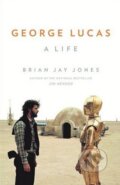 Kniha: George Lucas (Brian Jay Jones). Headline Book, 2016 Kniha: George Lucas (Brian Jay Jones). Headline Book, 2016
