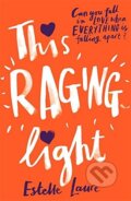 Kniha: This Raging Light (Estelle Laure). Hachette Book Group US, 2016 Kniha: This Raging Light (Estelle Laure). Hachette Book Group US, 2016