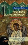 Kniha: Protiklad a jeho smiřování (Ladislav Hučko). Refugium Velehrad-Roma, 2016 Kniha: Protiklad a jeho smiřování (Ladislav Hučko). Refugium Velehrad-Roma, 2016