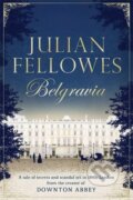 Kniha: Belgravia (Julian Fellowes). Orion, 2016 Kniha: Belgravia (Julian Fellowes). Orion, 2016