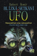 Kniha: Blízká setkání s UFO (Robert Homir). NS Svoboda, 2016 Kniha: Blízká setkání s UFO (Robert Homir). NS Svoboda, 2016
