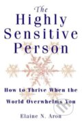 Kniha: The Highly Sensitive Person (Elaine N. Aron). HarperCollins, 1999 Kniha: The Highly Sensitive Person (Elaine N. Aron). HarperCollins, 1999