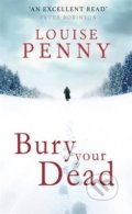 Kniha: Bury Your Dead (Louise Penny). Sphere, 2011 Kniha: Bury Your Dead (Louise Penny). Sphere, 2011