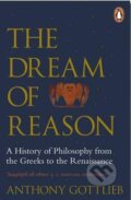 Kniha: The Dream of Reason (Anthony Gottlieb). Penguin Books, 2016 Kniha: The Dream of Reason (Anthony Gottlieb). Penguin Books, 2016