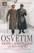 Kniha: Osvětim - Nacisté a "konečné řešení" (Laurence Rees). Universum, 2016 Kniha: Osvětim - Nacisté a "konečné řešení" (Laurence Rees). Universum, 2016
