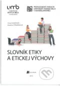 Kniha: Slovník etiky a etickej výchovy (Anna Klimeková). Belianum, 2015 Kniha: Slovník etiky a etickej výchovy (Anna Klimeková). Belianum, 2015