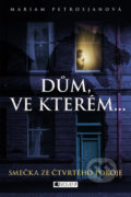 Kniha: Dům, ve kterém... Smečka ze čtvrtého pokoje (Mariam Petrosjan). Nakladatelství Fragment, 2016 Kniha: Dům, ve kterém... Smečka ze čtvrtého pokoje (Mariam Petrosjan). Nakladatelství Fragment, 2016