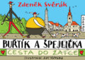 Kniha: Buřtík a Špejlička: Cesta do Žatce (Zdeněk Svěrák). Albatros CZ, 2016 Kniha: Buřtík a Špejlička: Cesta do Žatce (Zdeněk Svěrák). Albatros CZ, 2016