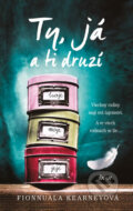 Kniha: Ty, já a ti druzí (Fionnuala Kearney). Ikar CZ, 2016 Kniha: Ty, já a ti druzí (Fionnuala Kearney). Ikar CZ, 2016