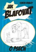 Kniha: Jak blafovat o psech (Simon Whaley). Edice knihy Omega, 2016 Kniha: Jak blafovat o psech (Simon Whaley). Edice knihy Omega, 2016