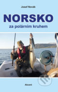 Kniha: Norsko za polárním kruhem (Josef Novák). Akcent, 2016 Kniha: Norsko za polárním kruhem (Josef Novák). Akcent, 2016