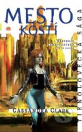 Kniha: Mesto kostí - Nástroje smrteľníkov (1. kniha) (Cassandra Clare), 2016 Kniha: Mesto kostí - Nástroje smrteľníkov (1. kniha) (Cassandra Clare), 2016
