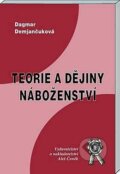Kniha: Teorie a dějiny náboženství (Dagmar Demjančuková). Aleš Čeněk, 2003 Kniha: Teorie a dějiny náboženství (Dagmar Demjančuková). Aleš Čeněk, 2003