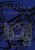 Kniha: Mýtus a rituál v křesťanství (Alan W. Watts). Pragma, 1993 Kniha: Mýtus a rituál v křesťanství (Alan W. Watts). Pragma, 1993