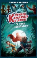 Kniha: V lese vlkolakov (Thomas C. Brezina). Albatros SK, 2016 Kniha: V lese vlkolakov (Thomas C. Brezina). Albatros SK, 2016