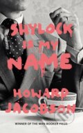 Shylock is My Name - Howard Jacobson, Vintage, 2016