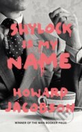 Kniha: Shylock is My Name (Howard Jacobson). Vintage, 2016 Kniha: Shylock is My Name (Howard Jacobson). Vintage, 2016