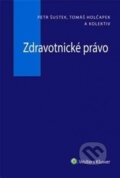 Kniha: Zdravotnické právo (Petr Šustek a Tomáš Holčapek). Wolters Kluwer ČR, 2017 Kniha: Zdravotnické právo (Petr Šustek a Tomáš Holčapek). Wolters Kluwer ČR, 2017