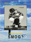 Kniha: Jak přežít smog? (Viktor Kašák). Maxdorf, 1994 Kniha: Jak přežít smog? (Viktor Kašák). Maxdorf, 1994