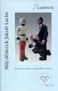 Kniha: Můj dědeček Jakub Lachs (Jiří Lamberk a Karel Lamberk). Prostor, 2001 Kniha: Můj dědeček Jakub Lachs (Jiří Lamberk a Karel Lamberk). Prostor, 2001