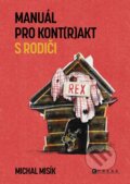 Kniha: Manuál pro kont(r)akt s rodiči (Michal Misík). CPRESS, 2024 Kniha: Manuál pro kont(r)akt s rodiči (Michal Misík). CPRESS, 2024
