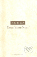 Kniha: Smysl konečnosti (Pavel Kouba). OIKOYMENH, 2002 Kniha: Smysl konečnosti (Pavel Kouba). OIKOYMENH, 2002