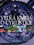 Kniha: Velká kniha o cyklistice (Chris Sidwells). Slovart, 2004 Kniha: Velká kniha o cyklistice (Chris Sidwells). Slovart, 2004