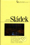 Kniha: Básně III. (Josef Václav Sládek). Nakladatelství Lidové noviny, 2006 Kniha: Básně III. (Josef Václav Sládek). Nakladatelství Lidové noviny, 2006