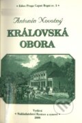 Kniha: Královská obora (Antonín Novotný). Bystrov a synové, 2000 Kniha: Královská obora (Antonín Novotný). Bystrov a synové, 2000