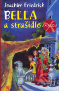 Kniha: Bella a strašidlo (Joachim Friedrich). BB/art, 2005 Kniha: Bella a strašidlo (Joachim Friedrich). BB/art, 2005