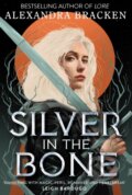 Kniha: Silver in the Bone (Alexandra Bracken). Quercus, 2024 Kniha: Silver in the Bone (Alexandra Bracken). Quercus, 2024