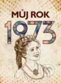 Kniha: Můj rok 1973 (BIZBOOKS). BIZBOOKS, 2024 Kniha: Můj rok 1973 (BIZBOOKS). BIZBOOKS, 2024