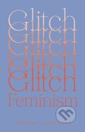 Kniha: Glitch Feminism (Legacy Russell). Verso, 2020 Kniha: Glitch Feminism (Legacy Russell). Verso, 2020