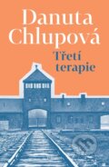 Kniha: Třetí terapie (Danuta Chlupová). Vyšehrad, 2024 Kniha: Třetí terapie (Danuta Chlupová). Vyšehrad, 2024