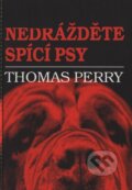 Kniha: Nedrážděte spící psy (Thomas Perry). Doplněk, 2006 Kniha: Nedrážděte spící psy (Thomas Perry). Doplněk, 2006