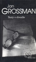 Kniha: Texty o divadle (Jan Grossman). Pražská scéna, 2000 Kniha: Texty o divadle (Jan Grossman). Pražská scéna, 2000