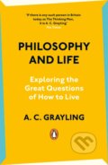Kniha: Philosophy and Life (A.C. Grayling). Penguin Books, 2024 Kniha: Philosophy and Life (A.C. Grayling). Penguin Books, 2024