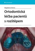 Kniha: Ortodontická léčba pacientů s rozštěpem (Magdalena Koťová). Grada, 2024 Kniha: Ortodontická léčba pacientů s rozštěpem (Magdalena Koťová). Grada, 2024