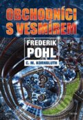Kniha: Obchodníci s vesmírem (C.M. Kornbluth a Frederik Pohl). Argo, 2023 Kniha: Obchodníci s vesmírem (C.M. Kornbluth a Frederik Pohl). Argo, 2023
