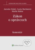 Kniha: Zákon o správcoch (Jaroslav Dolný, Lucia Machatová a Martin Maliar). Wolters Kluwer, 2024 Kniha: Zákon o správcoch (Jaroslav Dolný, Lucia Machatová a Martin Maliar). Wolters Kluwer, 2024