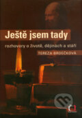 Kniha: Ještě jsem tady (Tereza Brdečková). Nakladatelství Lidové noviny, 2005 Kniha: Ještě jsem tady (Tereza Brdečková). Nakladatelství Lidové noviny, 2005