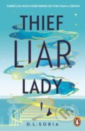 Kniha: Thief Liar Lady (D.L. Soria). Penguin Books, 2024 Kniha: Thief Liar Lady (D.L. Soria). Penguin Books, 2024